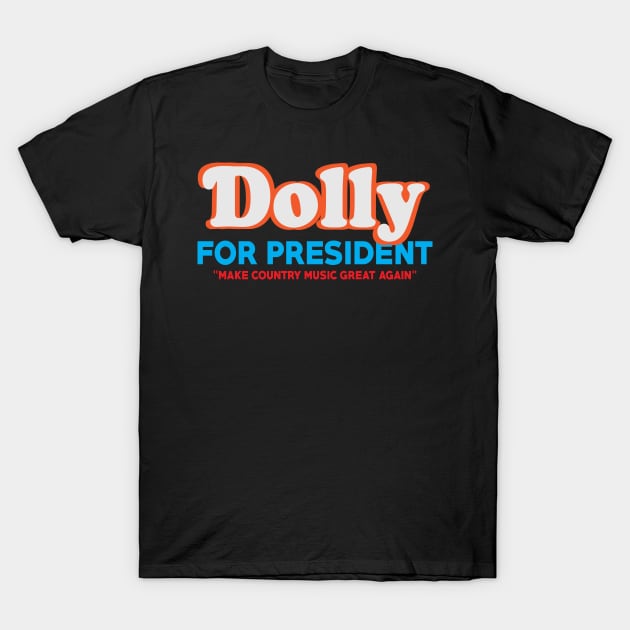 legendary dolly for president T-Shirt by CLOSE THE DOOR PODCAST